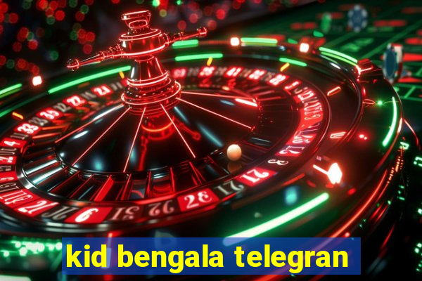 kid bengala telegran